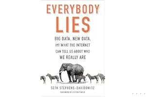 Everybody Lies: Big Data, New Data, and What the Internet Can Tell Us About Who We Really Are book cover