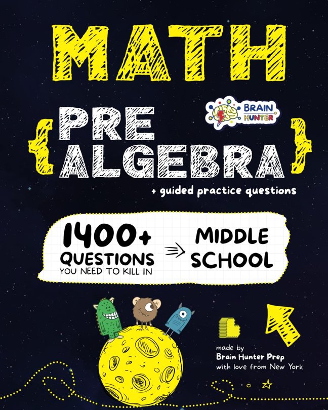 Math Practice Workbook: PRE-ALGEBRA: 1400+ Questions You Need to Kill in Middle and High School by Brain Hunter Prep | Essential Prealgebra Skills Practice Workbook book cover