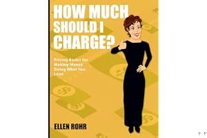 How Much Should I Charge?: Pricing Basics For Making Money Doing What You Love book cover