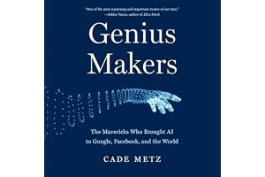 Genius Makers: The Mavericks Who Brought AI to Google, Facebook, and the World book cover