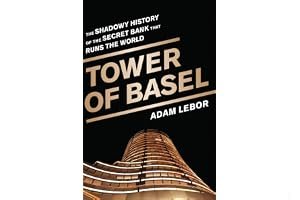 Tower of Basel: The Inside Story of the Central Bankers' Secret Bank book cover