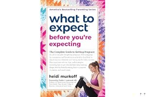 What to Expect Before You're Expecting: The Complete Guide to Getting Pregnant book cover