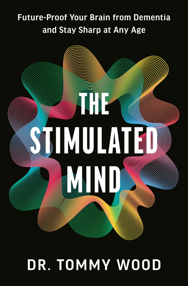 The Stimulated Mind: Future-Proof Your Brain from Dementia and Stay Sharp at Any Age book cover