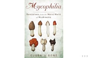Mycophilia: Revelations from the Weird World of Mushrooms book cover