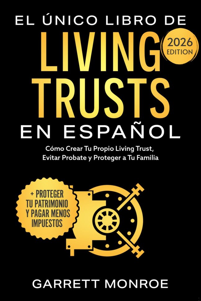 El Único Libro De Living Trusts En Español: Cómo Crear Tu Propio Living Trust, Evitar Probate Y Proteger A Tus Herederos (+ Proteger Tus Activos Y ... De Dólares En Impuestos) (Spanish Edition) book cover