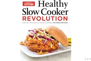 Healthy Slow Cooker Revolution: One Test Kitchen, 40 Slow Cookers, 200 Fresh Recipes book cover