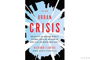 The New Urban Crisis: How Our Cities Are Increasing Inequality, Deepening Segregation, and Failing the Middle Class-and What We Can Do About It book cover
