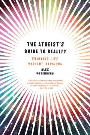 The Atheist's Guide to Reality: Enjoying Life without Illusions book cover