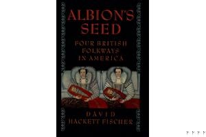 Albion's Seed: Four British Folkways in America (America: A Cultural History, Vol. I) book cover