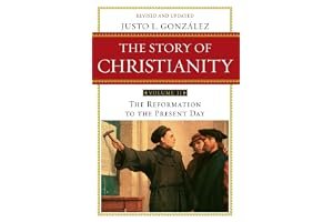 The Story of Christianity, Volume 2: The Reformation to the Present Day book cover