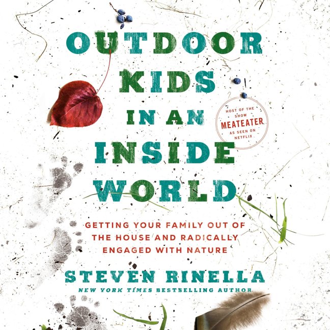 Outdoor Kids in an Inside World: Getting Your Family Out of the House and Radically Engaged with Nature book cover