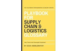 Playbook For Supply Chain & Logistics Glossary: Key Terms and Concepts Explained (The Playbook For Business Glossary Series ( book cover