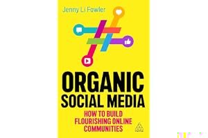 Organic Social Media: How to Build Flourishing Online Communities book cover
