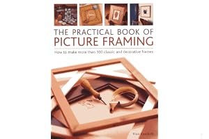 Practical Book of Picture Framing: How to Make More Than 100 Classic and Decorative Frames book cover