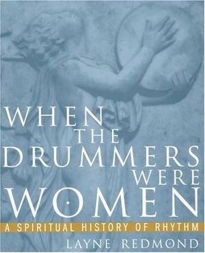 When the Drummers Were Women: A Spiritual History of Rhythm book cover