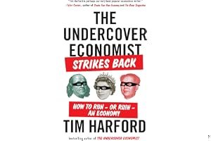 The Undercover Economist Strikes Back: How to Run-or Ruin-an Economy book cover