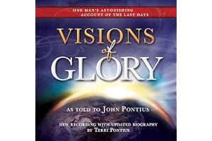 Visions of Glory: One Man's Astonishing Account of the Last Days book cover