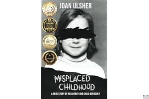 MISPLACED CHILDHOOD: A TRUE STORY OF RESILIENCY AND CHILD ADVOCACY book cover