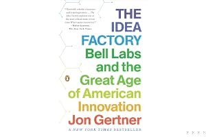 The Idea Factory: Bell Labs and the Great Age of American Innovation book cover