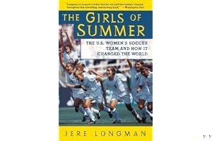 The Girls of Summer: The U.S. Women's Soccer Team and How It Changed the World book cover