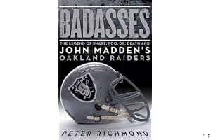 Badasses: The Legend of Snake, Foo, Dr. Death, and John Madden's Oakland Raiders book cover