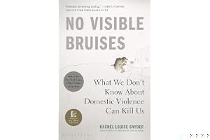 No Visible Bruises: What We Don’t Know About Domestic Violence Can Kill Us book cover