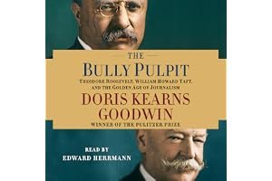 The Bully Pulpit: Theodore Roosevelt, William Howard Taft, and the Golden Age of Journalism book cover