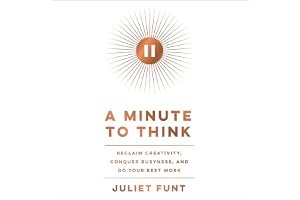 A Minute to Think: Reclaim Creativity, Conquer Busyness, and Do Your Best Work book cover