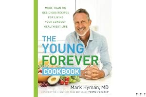 The Young Forever Cookbook: More than 100 Delicious Recipes for Living Your Longest, Healthiest Life book cover