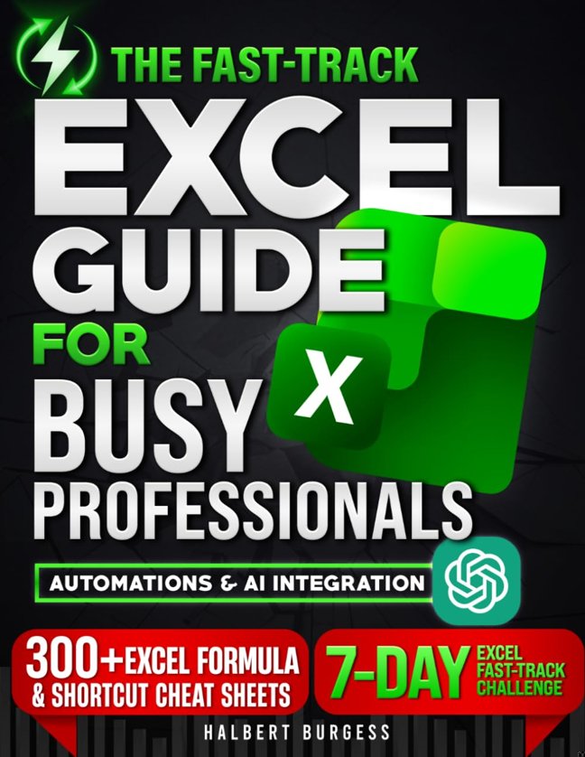 The Fast-Track Excel Guide for Busy Professionals: A Step-by-Step System to Master Excel Quickly, Automate Tasks, Use AI Tools, and Apply Proven Shortcuts to Boost Productivity and Career Growth book cover