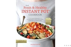 The Fresh and Healthy Instant Pot Cookbook: 75 Easy Recipes for Light Meals to Make in Your Electric Pressure Cooker book cover