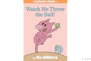 Watch Me Throw the Ball! (Elephant & Piggie, #8) book cover