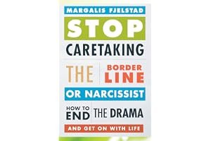 Stop Caretaking the Borderline or Narcissist: How to End the Drama and Get on with Life book cover