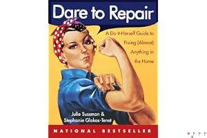 Dare to Repair: A Do-it-Herself Guide to Fixing (Almost) Anything in the Home book cover