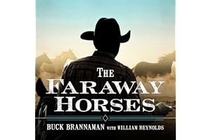 The Faraway Horses: The Adventures and Wisdom of One of America's Most Renowned Horsemen book cover