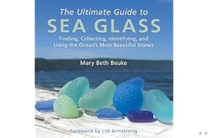 The Ultimate Guide to Sea Glass: Finding, Collecting, Identifying, and Using the Ocean's Most Beautiful Stones book cover