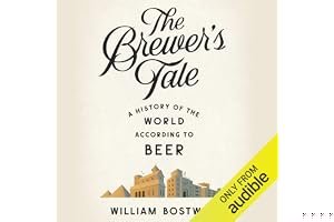 The Brewer's Tale: A History of the World According to Beer book cover