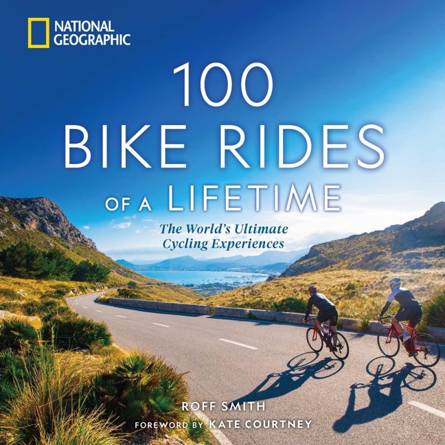 100 Bike Rides of a Lifetime: The World's Ultimate Cycling Experiences (100 of a Lifetime) book cover