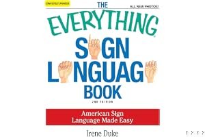 The Everything Sign Language Book: American Sign Language Made Easy... All new photos! book cover