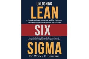 Unlocking Lean Six Sigma: A Competency-Based Approach to Applying Continuous Process Improvement Principles and Best Practices (Competency Based Books for Structured Learning) book cover