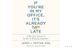 If You're in My Office, It's Already Too Late: A Divorce Lawyer's Guide to Staying Together book cover