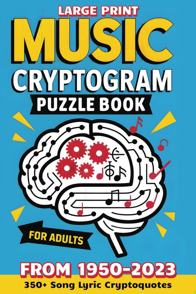 Music Cryptogram Puzzle Book for Adults: Large Print Cryptoquote Book Featuring Popular Song Lyrics from 1950 to 2023 | 6X9 Inches, 159 Pages, 350+ Cryptic Puzzles book cover