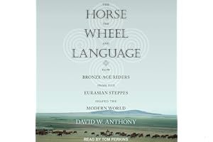 The Horse, the Wheel, and Language: How Bronze-Age Riders from the Eurasian Steppes Shaped the Modern World book cover