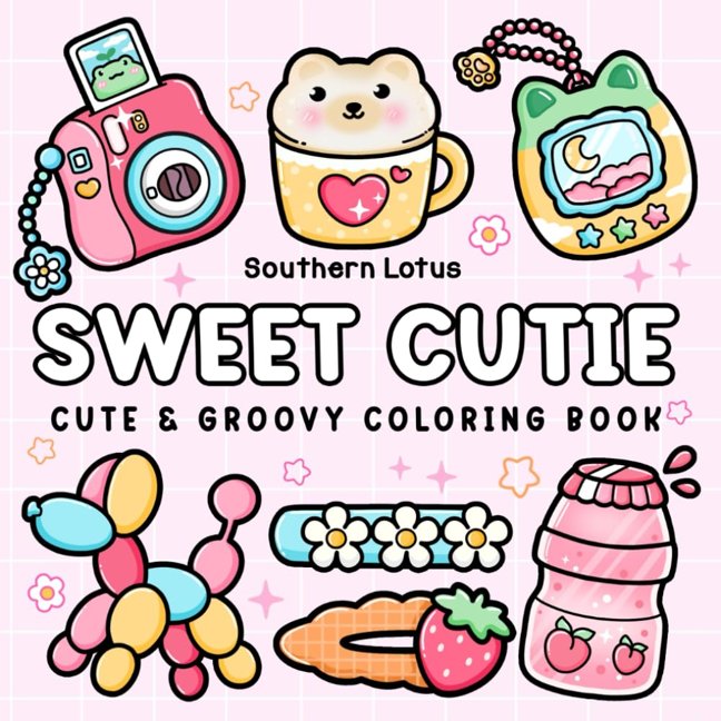 Sweet Cutie: Coloring Book for Adults and Kids, Cute and Groovy Designs for Relaxation, Simple and Big Drawings Featuring Adorable Things and Lovely Items (Bold & Easy Coloring) book cover