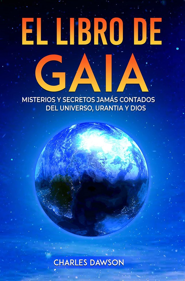El Libro de Gaia: Misterios y Secretos Jamás Contados del Universo, Urantia y Dios (Spanish Edition) book cover