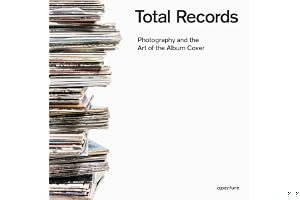 Total Records: Photography and the Art of the Album Cover book cover
