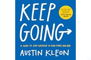 Keep Going: 10 Ways to Stay Creative in Good Times and Bad book cover