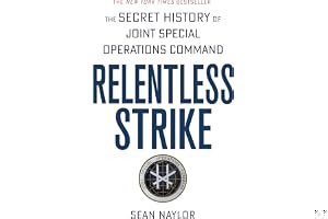 Relentless Strike: The Secret History of Joint Special Operations Command book cover