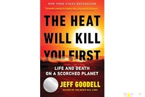 The Heat Will Kill You First: Life and Death on a Scorched Planet book cover