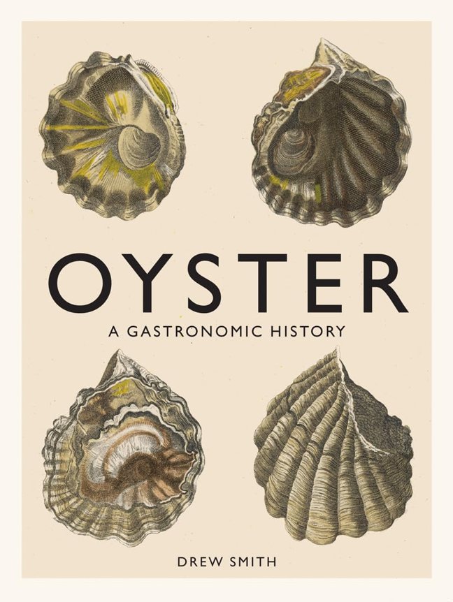 Oyster: Oyster's culinary journey from ancient aphrodisiac to modern sustainability, with recipes throughout. book cover